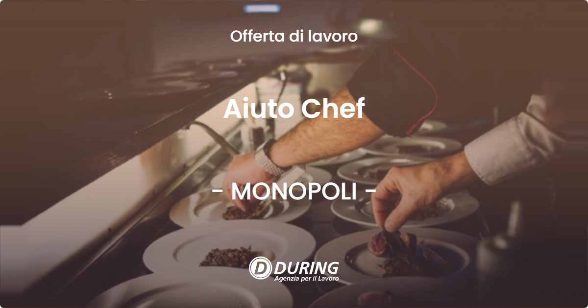 OFFERTA LAVORO - Aiuto Chef - MONOPOLI