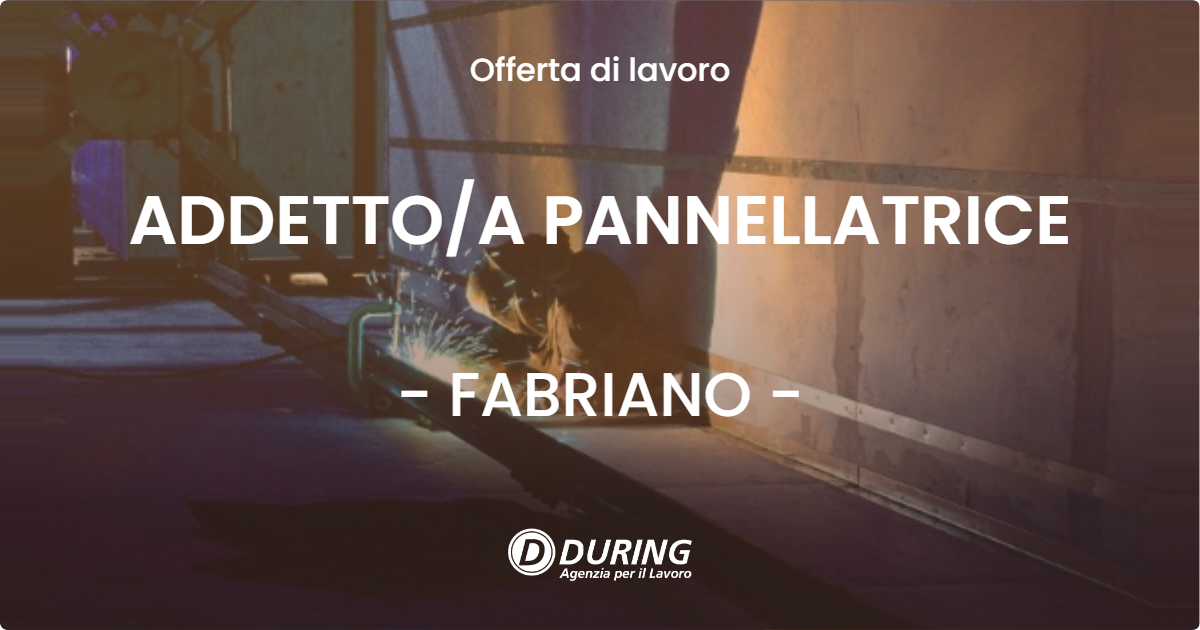 OFFERTA LAVORO - ADDETTOA PANNELLATRICE - FABRIANO