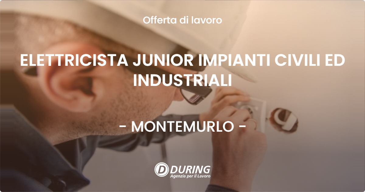 OFFERTA LAVORO - ELETTRICISTA JUNIOR IMPIANTI CIVILI ED INDUSTRIALI - MONTEMURLO