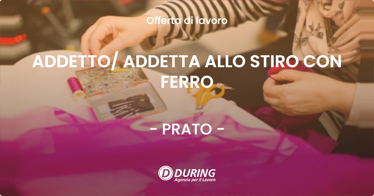 OFFERTA LAVORO - ADDETTO ADDETTA ALLO STIRO CON FERRO - PRATO