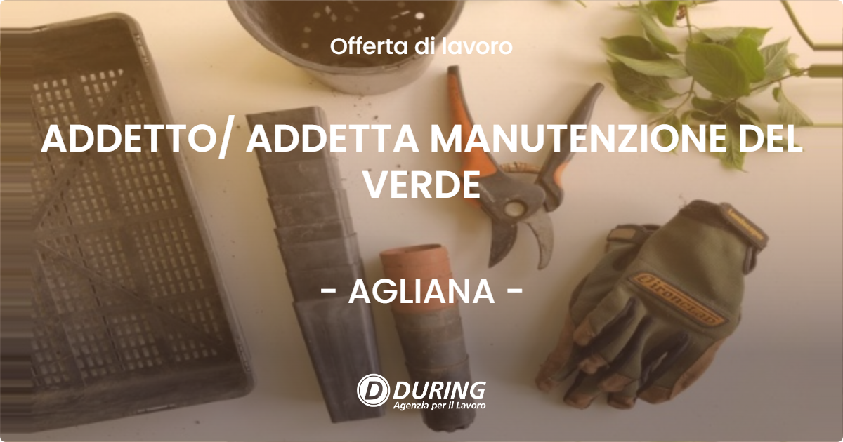 OFFERTA LAVORO - ADDETTO ADDETTA MANUTENZIONE DEL VERDE - AGLIANA