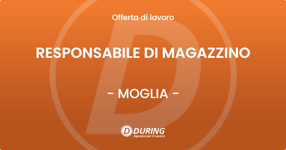 OFFERTA LAVORO - RESPONSABILE DI MAGAZZINO - MOGLIA