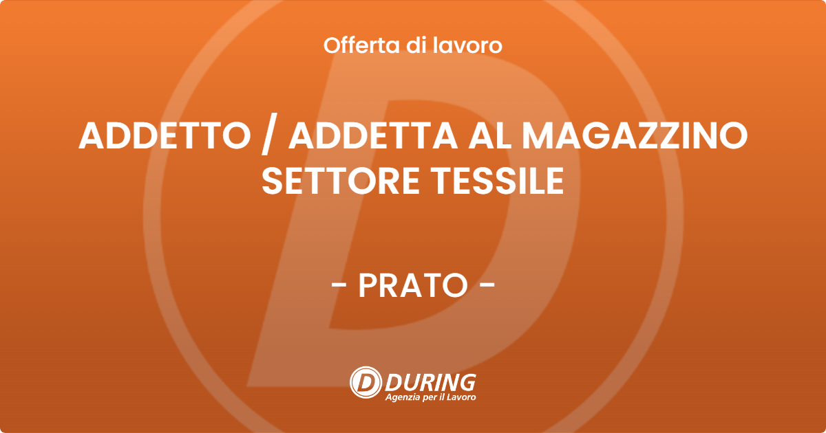 OFFERTA LAVORO - ADDETTO  ADDETTA AL MAGAZZINO SETTORE TESSILE - PRATO