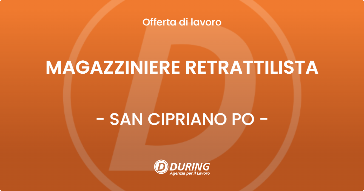 OFFERTA LAVORO - MAGAZZINIERE RETRATTILISTA - SAN CIPRIANO PO