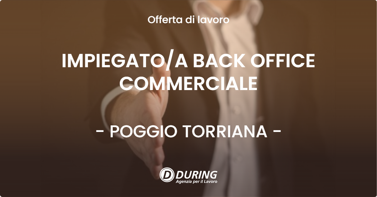 OFFERTA LAVORO - IMPIEGATOA BACK OFFICE COMMERCIALE - POGGIO TORRIANA