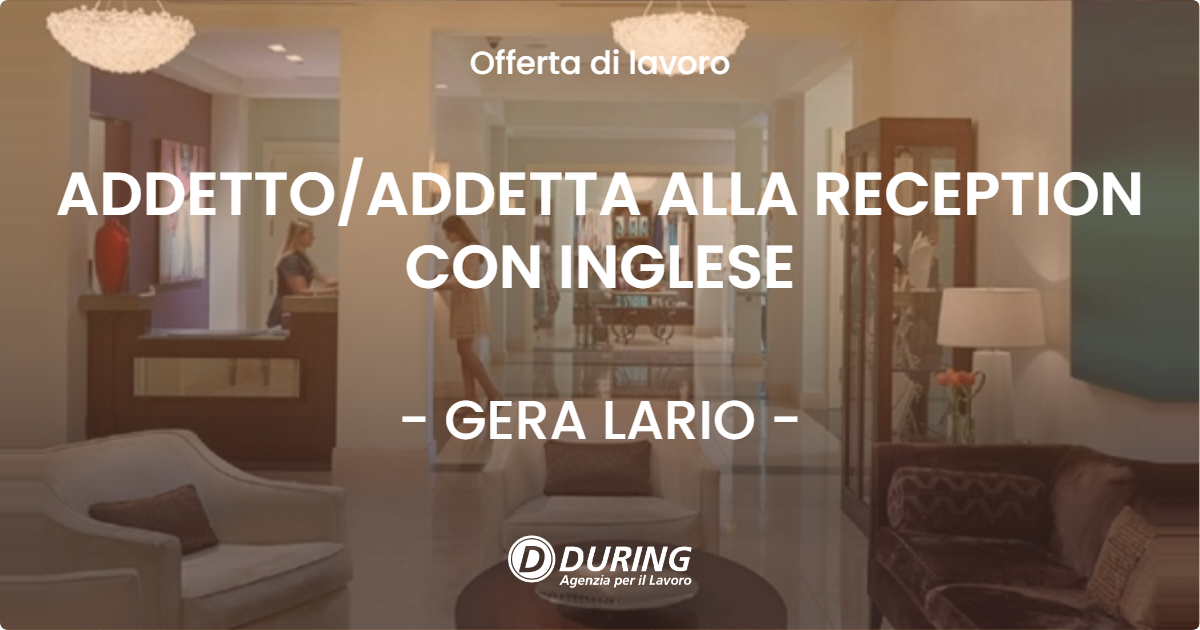 OFFERTA LAVORO - ADDETTOADDETTA ALLA RECEPTION CON INGLESE - GERA LARIO