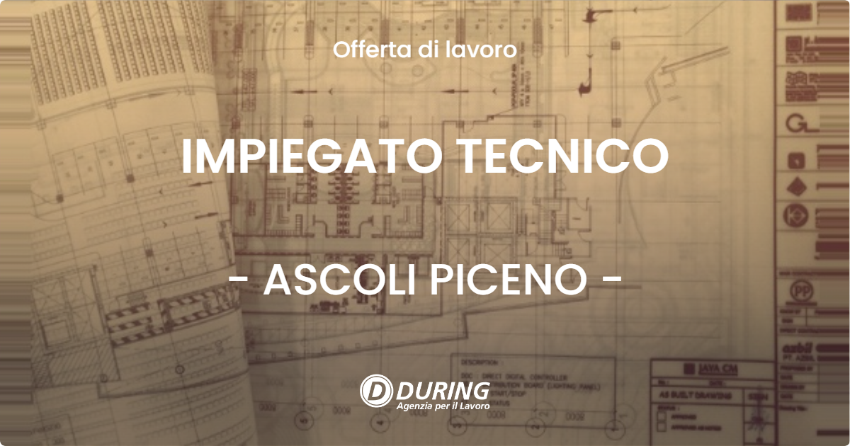 OFFERTA LAVORO - IMPIEGATO TECNICO - ASCOLI PICENO