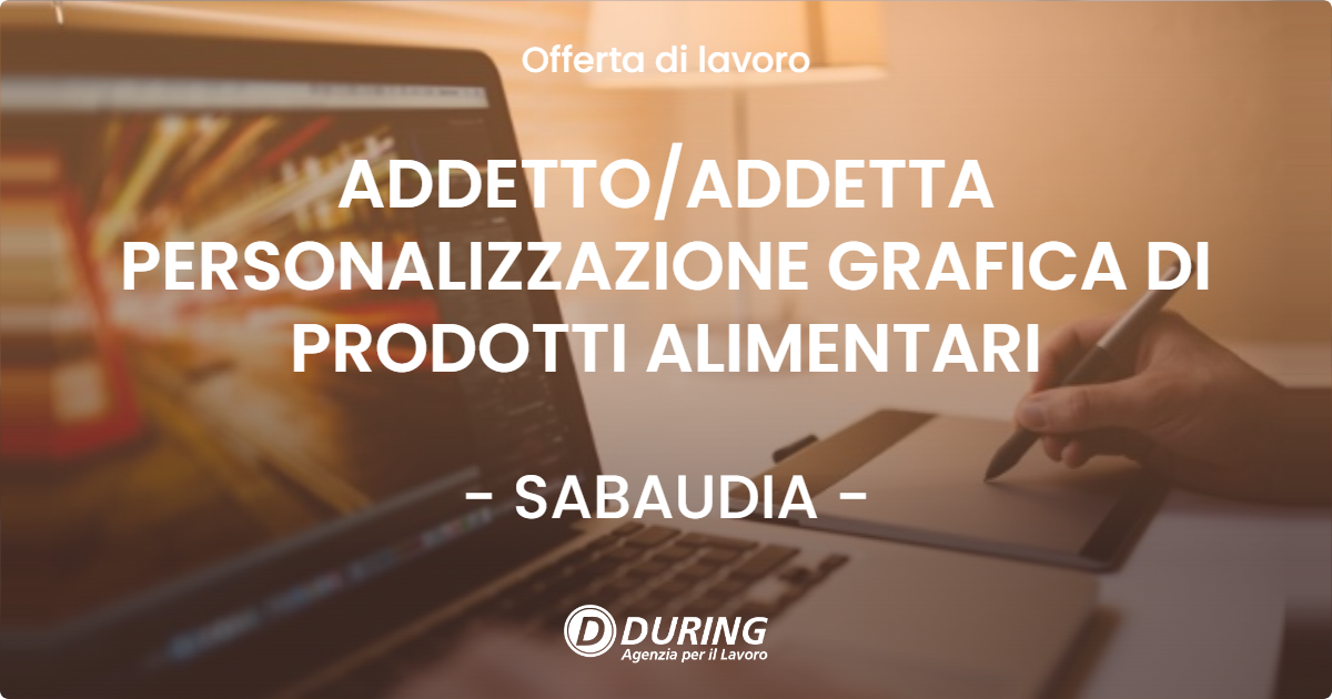 OFFERTA LAVORO - ADDETTOADDETTA PERSONALIZZAZIONE GRAFICA DI PRODOTTI ALIMENTARI - SABAUDIA