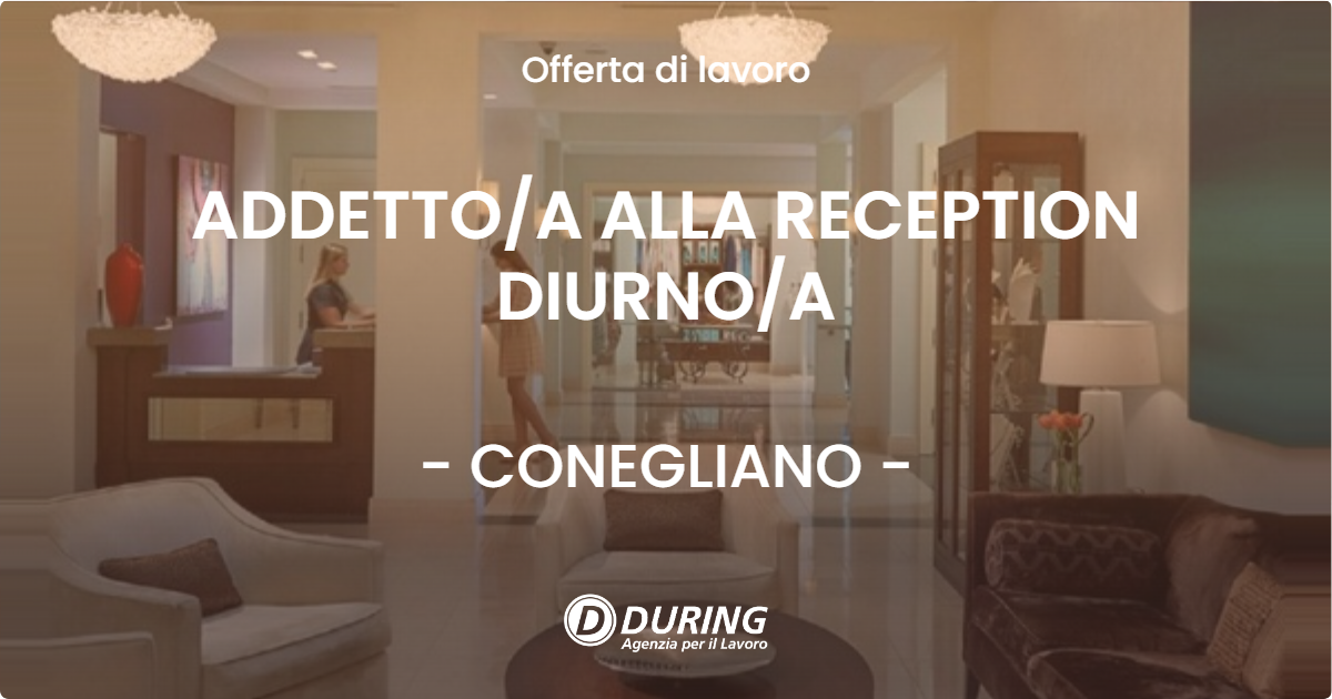OFFERTA LAVORO - ADDETTOA ALLA RECEPTION DIURNOA - CONEGLIANO