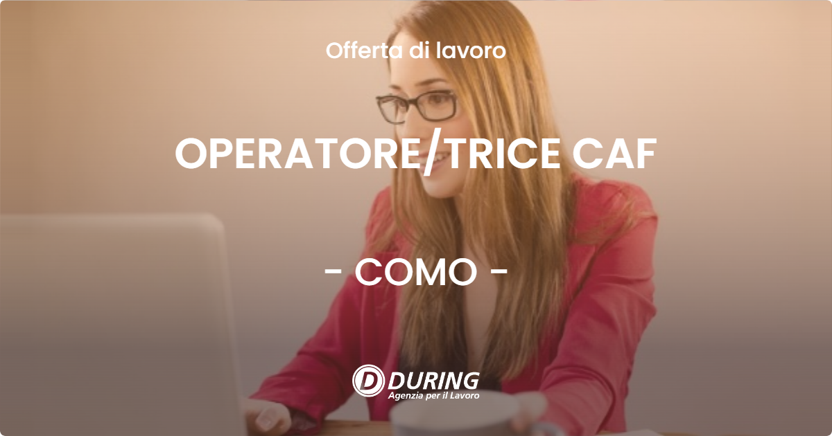 OFFERTA LAVORO - OPERATORETRICE CAF - COMO