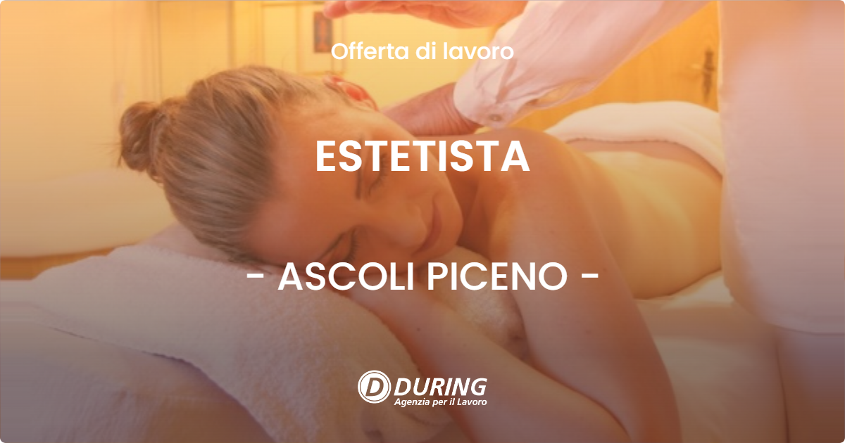 OFFERTA LAVORO - ESTETISTA - ASCOLI PICENO