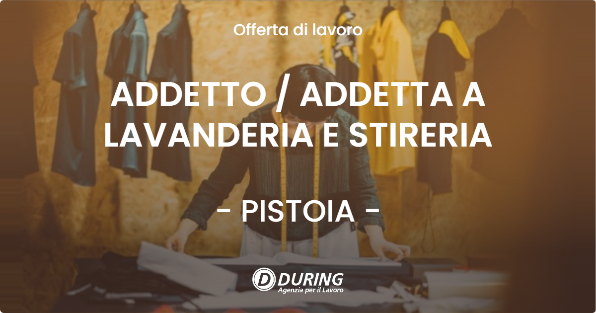 OFFERTA LAVORO - ADDETTO  ADDETTA A LAVANDERIA E STIRERIA - PISTOIA