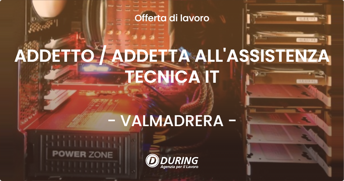 OFFERTA LAVORO - ADDETTO  ADDETTA ALL'ASSISTENZA TECNICA IT - VALMADRERA
