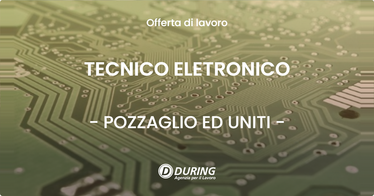 OFFERTA LAVORO - TECNICO ELETRONICO - POZZAGLIO ED UNITI
