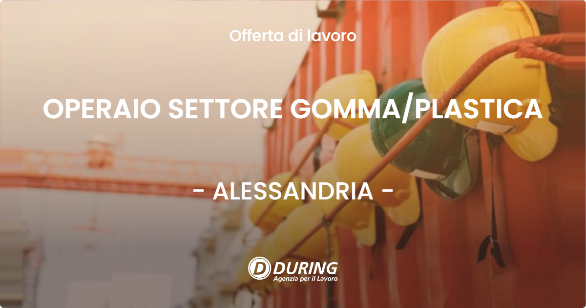 OFFERTA LAVORO - OPERAIO SETTORE GOMMAPLASTICA - ALESSANDRIA