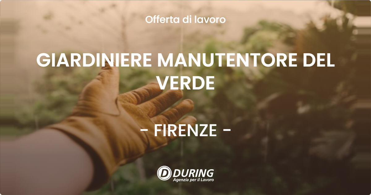 OFFERTA LAVORO - GIARDINIERE MANUTENTORE DEL VERDE - FIRENZE