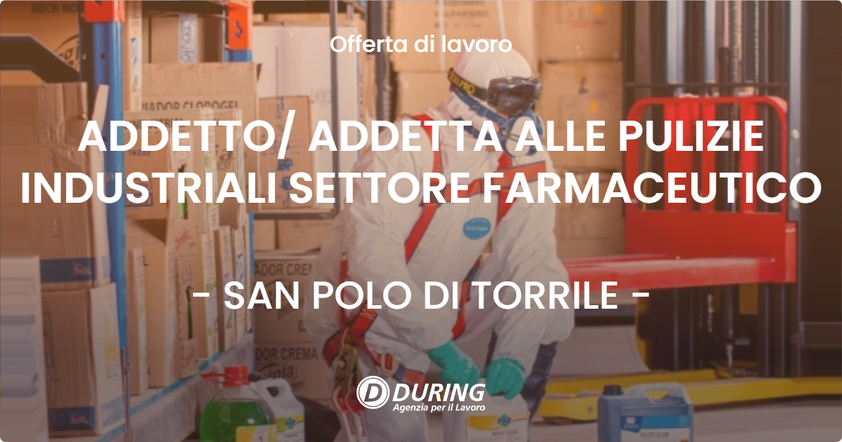 OFFERTA LAVORO - ADDETTO ADDETTA ALLE PULIZIE INDUSTRIALI SETTORE FARMACEUTICO - SAN POLO DI TORRILE