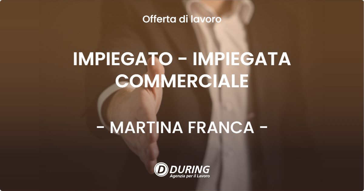 OFFERTA LAVORO - IMPIEGATO - IMPIEGATA COMMERCIALE - MARTINA FRANCA