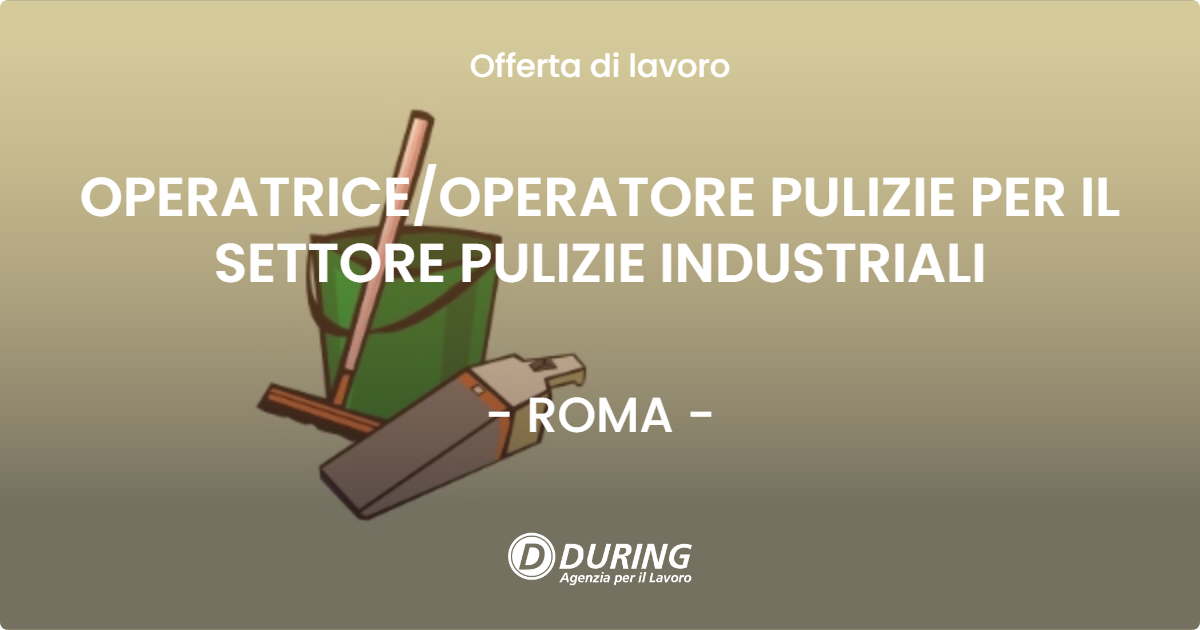 OFFERTA LAVORO - OPERATRICEOPERATORE  PULIZIE PER IL SETTORE PULIZIE INDUSTRIALI - ROMA