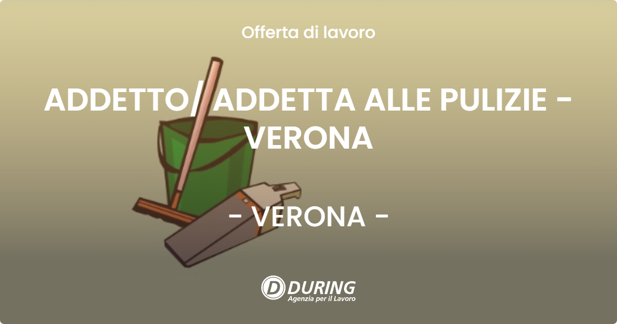 OFFERTA LAVORO - ADDETTO ADDETTA ALLE PULIZIE - VERONA - VERONA