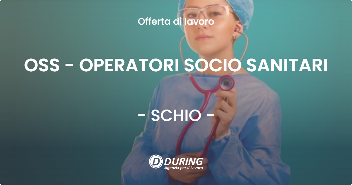 OFFERTA LAVORO - OSS - OPERATORI SOCIO SANITARI - SCHIO