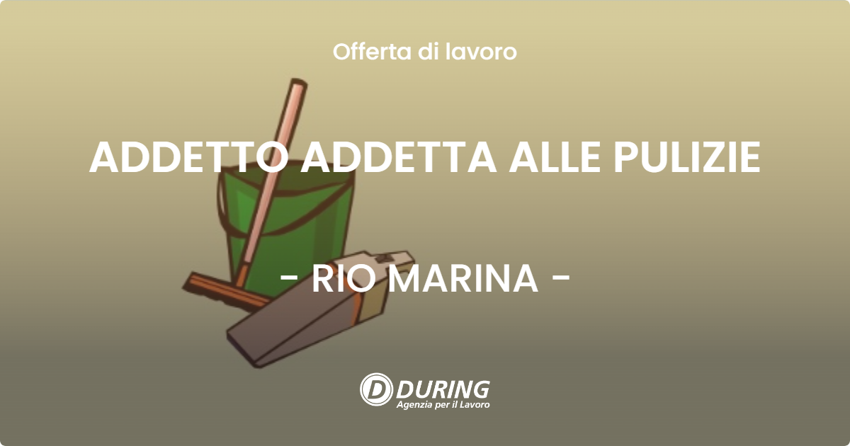 OFFERTA LAVORO - ADDETTO ADDETTA ALLE PULIZIE - RIO MARINA