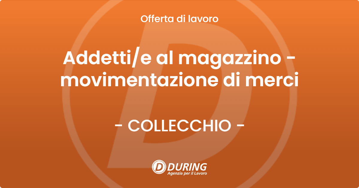 OFFERTA LAVORO - Addettie al magazzino - movimentazione di merci - COLLECCHIO