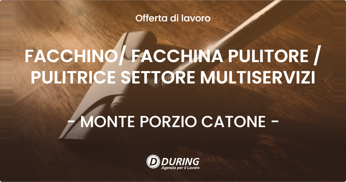 OFFERTA LAVORO - FACCHINO FACCHINA PULITORE  PULITRICE SETTORE MULTISERVIZI - MONTE PORZIO CATONE