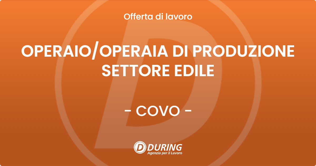 OFFERTA LAVORO - OPERAIOOPERAIA DI PRODUZIONE SETTORE EDILE - COVO