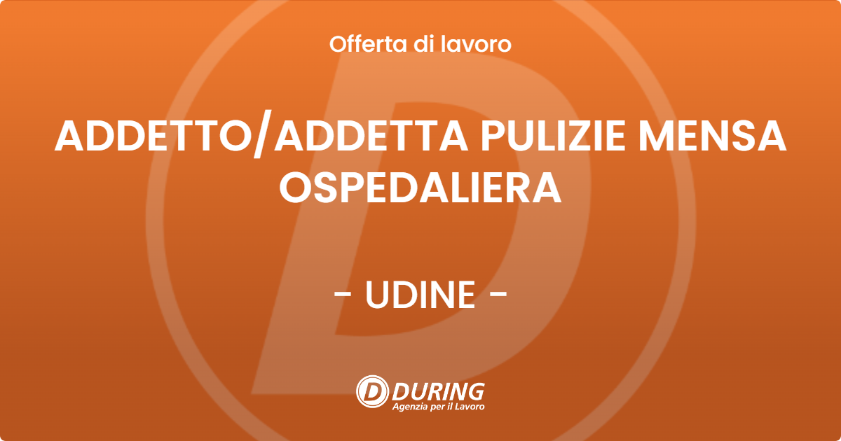 OFFERTA LAVORO - ADDETTOADDETTA PULIZIE MENSA OSPEDALIERA - UDINE