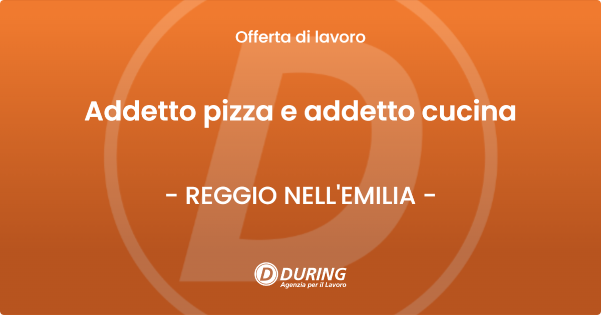 OFFERTA LAVORO - Addetto pizza e addetto cucina - REGGIO NELL'EMILIA