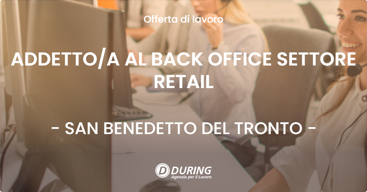 OFFERTA LAVORO - ADDETTOA AL BACK OFFICE SETTORE RETAIL - SAN BENEDETTO DEL TRONTO