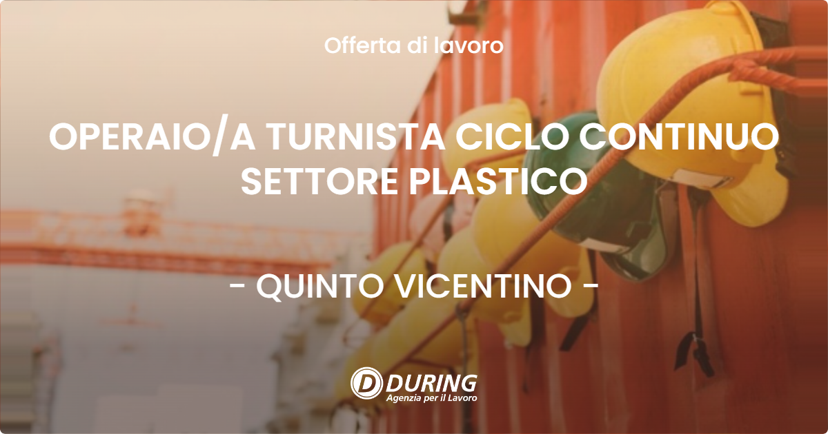 OFFERTA LAVORO - OPERAIOA TURNISTA CICLO CONTINUO SETTORE PLASTICO - QUINTO VICENTINO