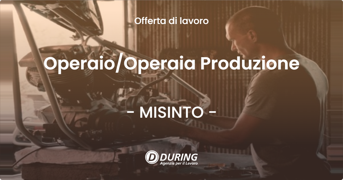 OFFERTA LAVORO - OperaioOperaia Produzione - MISINTO