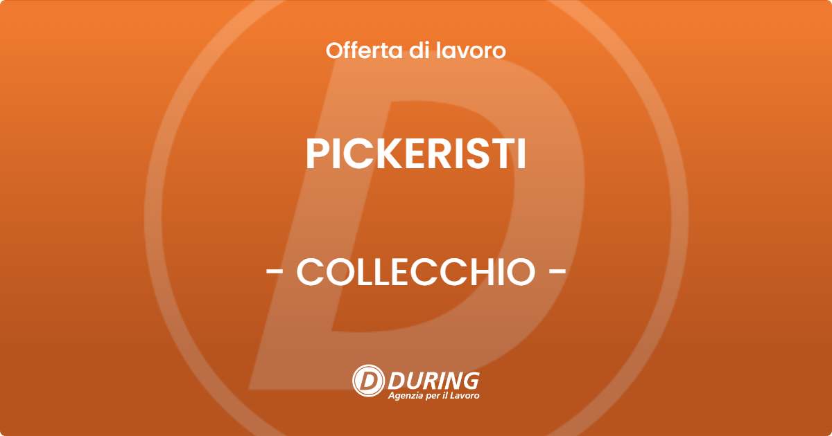 OFFERTA LAVORO - PICKERISTI - COLLECCHIO