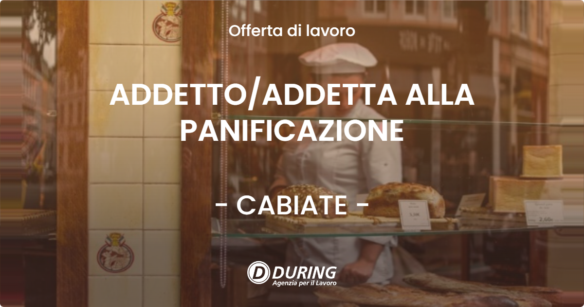 OFFERTA LAVORO - ADDETTOADDETTA ALLA PANIFICAZIONE - CABIATE