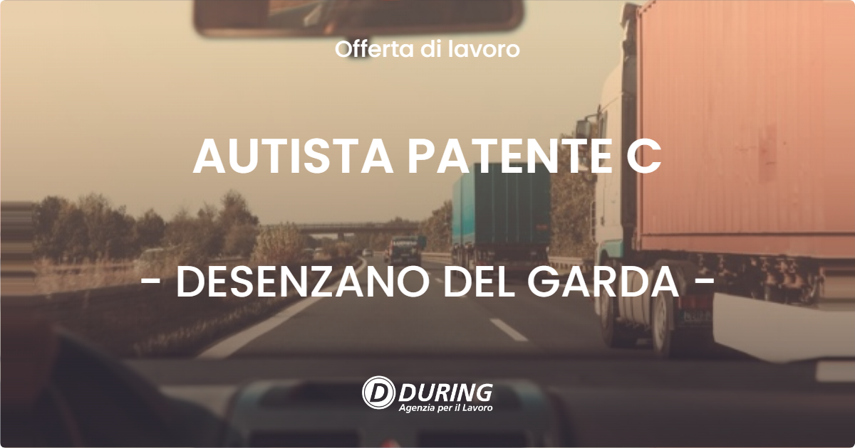 OFFERTA LAVORO - AUTISTA PATENTE C - DESENZANO DEL GARDA