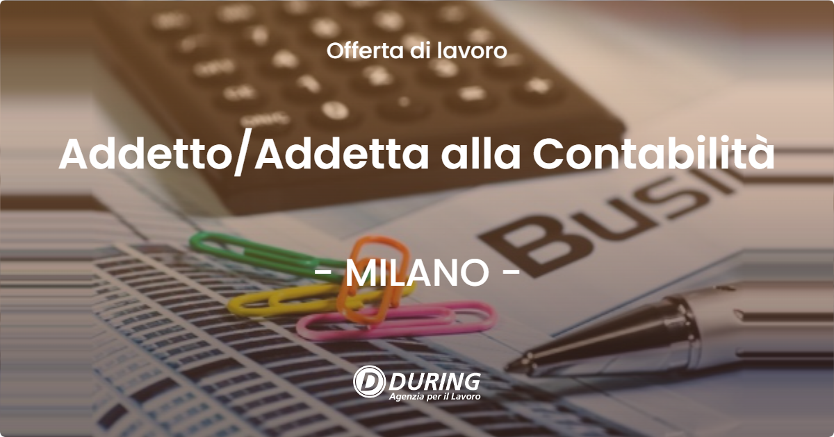 OFFERTA LAVORO - Addetto/Addetta alla Contabilità - MILANO (MI)