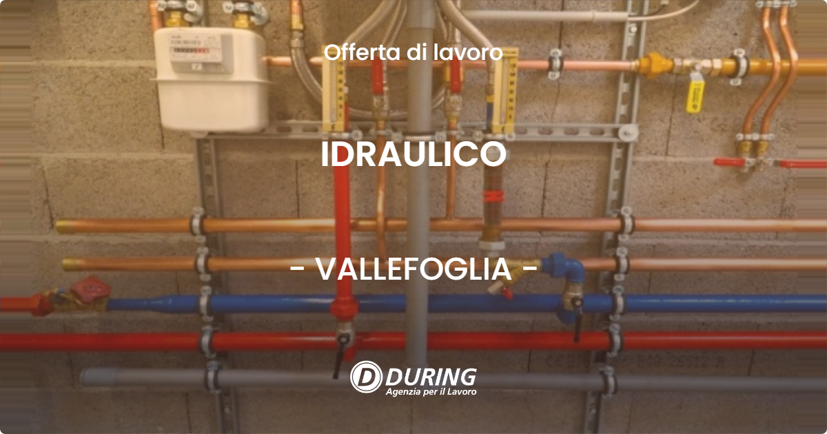 OFFERTA LAVORO - IDRAULICO - VALLEFOGLIA