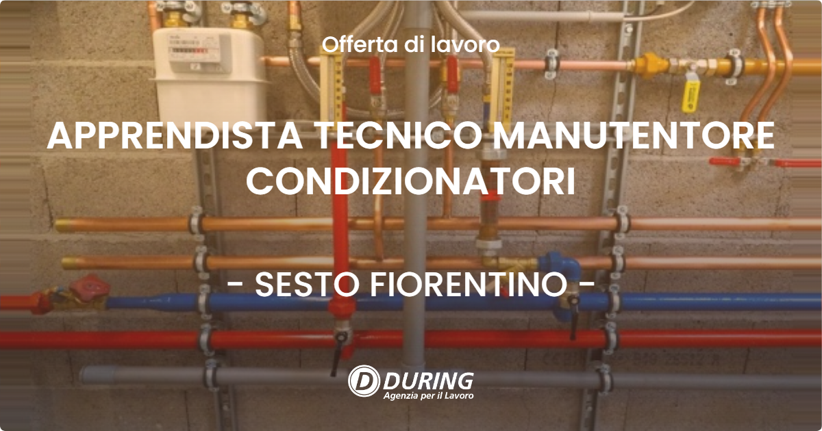 OFFERTA LAVORO - APPRENDISTA TECNICO MANUTENTORE CONDIZIONATORI - SESTO FIORENTINO