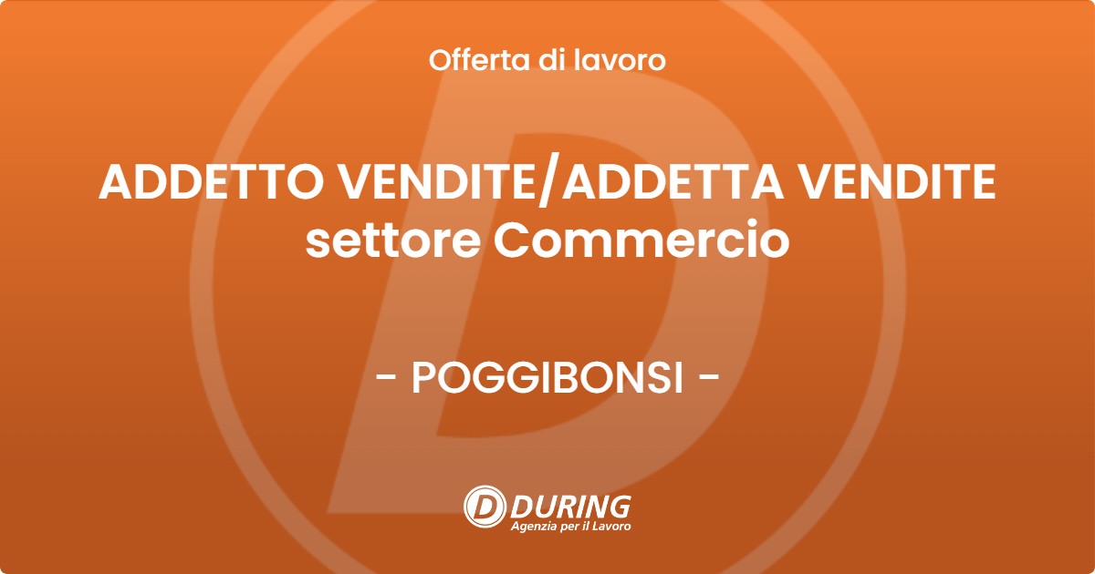 OFFERTA LAVORO - ADDETTO VENDITEADDETTA VENDITE settore Commercio - POGGIBONSI