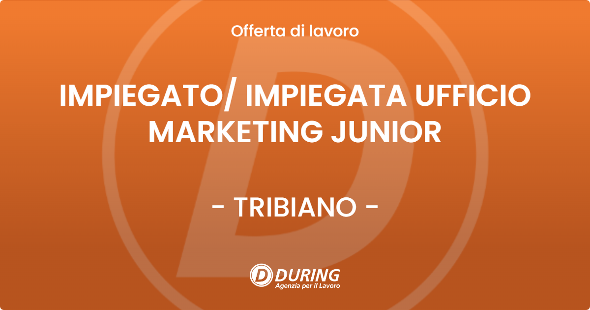 OFFERTA LAVORO - IMPIEGATO IMPIEGATA UFFICIO MARKETING JUNIOR - TRIBIANO