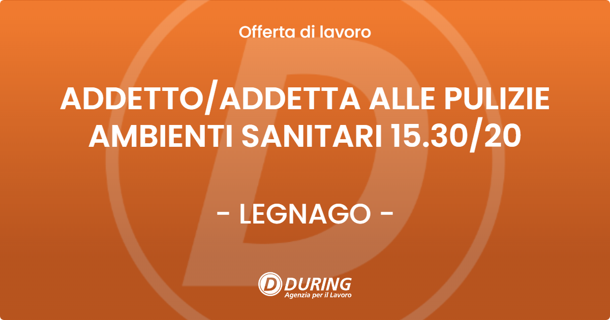 OFFERTA LAVORO - ADDETTO/ADDETTA ALLE PULIZIE AMBIENTI SANITARI 15.30/20 - LEGNAGO (VR)