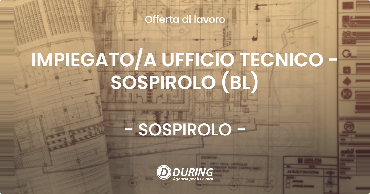 OFFERTA LAVORO - IMPIEGATOA UFFICIO TECNICO - SOSPIROLO (BL) - SOSPIROLO