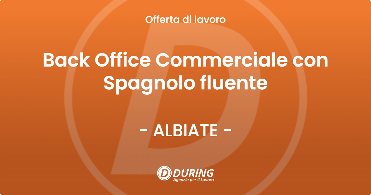 OFFERTA LAVORO - Back Office Commerciale con Spagnolo fluente - ALBIATE (MB)