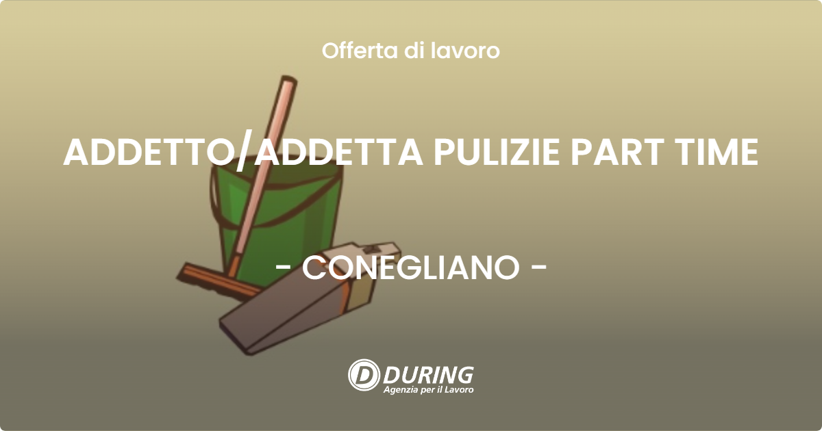OFFERTA LAVORO - ADDETTOADDETTA PULIZIE PART TIME - CONEGLIANO