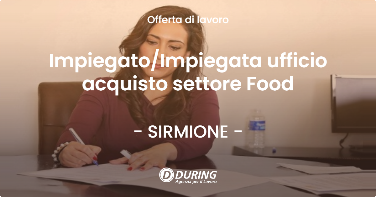 OFFERTA LAVORO - ImpiegatoImpiegata ufficio acquisto settore Food - SIRMIONE