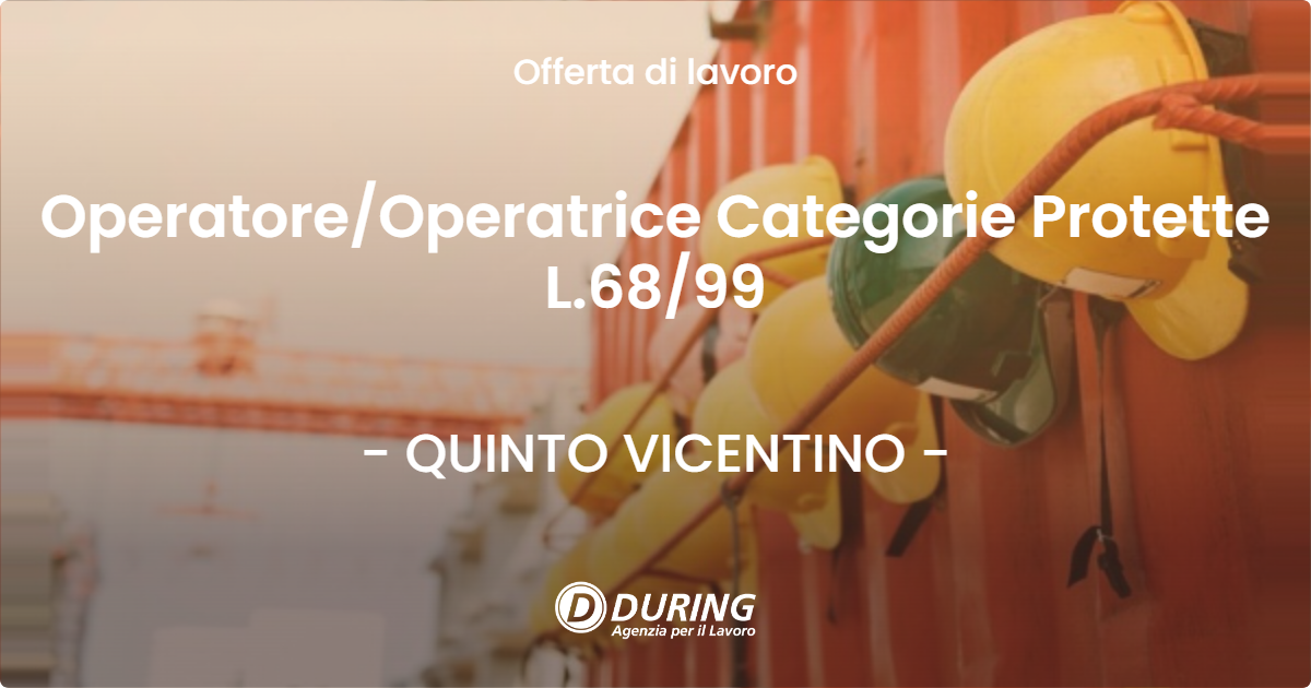 OFFERTA LAVORO - Operatore/Operatrice Categorie Protette L.68/99 - QUINTO VICENTINO (VI)