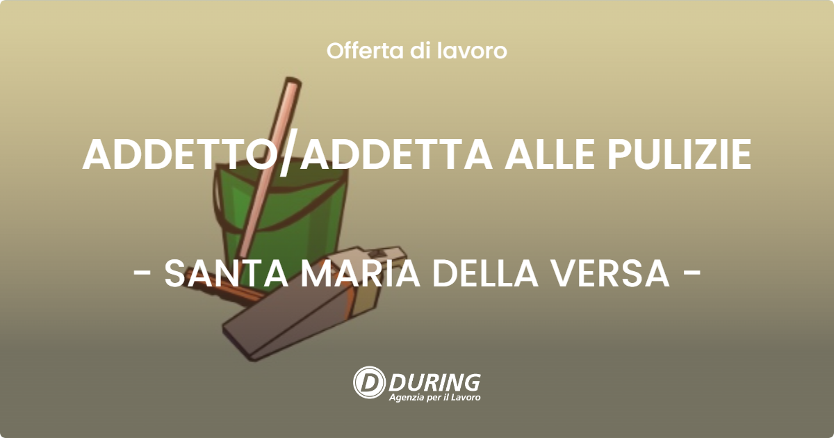 OFFERTA LAVORO - ADDETTOADDETTA ALLE PULIZIE - SANTA MARIA DELLA VERSA