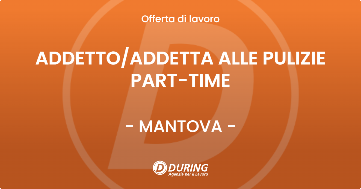 OFFERTA LAVORO - ADDETTOADDETTA ALLE PULIZIE PART-TIME - MANTOVA